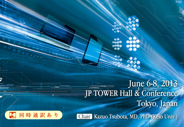 June 6-8, 2013 JP Tower Hall & Conference Tokyo, Japan